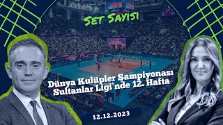 Dünya Kulüpler Şampiyonası ve Sultanlar Liginde 12 Hafta  Set Sayısı 12122023 [upl. by Nellaf]