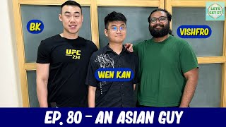 Lets Get It Podcast 80 An Asian Guy Ft Im Kan Kan [upl. by Amzaj]