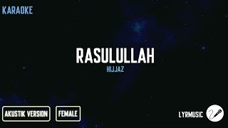 Rasulullah  Hijjaz  Karaoke Akustik Female Version [upl. by Neroc]