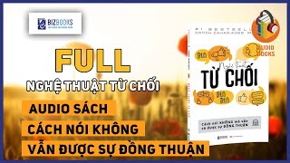 SÁCH NÓI FULLNghệ thuật từ chối Cách nói KHÔNG mà vẫn có sự ĐỒNG THUẬN Tác giả Damon Zahariades [upl. by Ahselet]