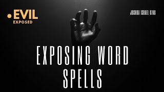 EXPOSING WORD SPELLS  PROPHET JOSHUA ISRAEL KING [upl. by Nwaf]