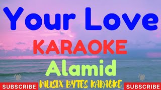 Your Love KARAOKE by Alamid [upl. by Suedaht610]