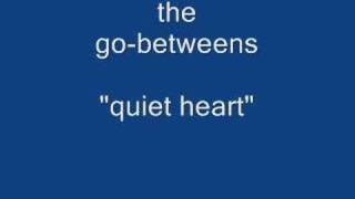 The gobetweens  quiet heart audio [upl. by Gilburt]