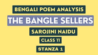 The Bangle Sellers by Sarojini Naidu Bengali Poem Analysis Stanza 1 Class 11 [upl. by Namsu]