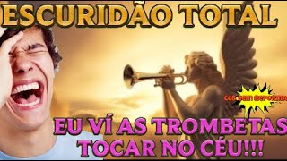 RELATO DE UMA REVELAÇÃO EU VI TUDO ESCURO NA TERRA E A TROMBETA TOCANDO NO CÉU E O FIM OPINE ISSO [upl. by Timmie]