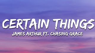 James Arthur  Certain Things Lyrics ft Chasing Grace [upl. by Lraed336]