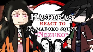 •Hashiras react to Kamaboko Squad• Part 56  Nezuko  Demon Slayer [upl. by Pol839]