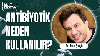 Antibiyotik neden kullanılır  Dr Asım Şengör ile Bilim Ekstra [upl. by Prestige]