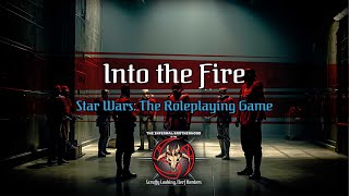 Into the Fire Actual Play Part 5  Star Wars The Roleplaying Game  The Infernal Brotherhood [upl. by Lundberg985]