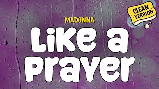 Madonna  Like A Prayer Clean  Lyrics [upl. by Trilbi985]