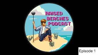 Raised Beaches Podcast Ep 1 part 1 Introduction [upl. by Mile171]