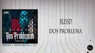 Blessed  Dos Problemas REMAKE  INSTRUMENTAL  FLP 2021 [upl. by Anina]