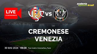 CREMONESE X VENEZIA AO VIVO  ITáLIA  SERIE B  ACESSO PLAYOFFS  FINAL  NARRAÇÃO [upl. by Nalod961]