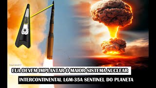 EUA Devem Implantar O Maior Sistema Nuclear Intercontinental LGM35A Sentinel Do Planeta [upl. by Halilak254]