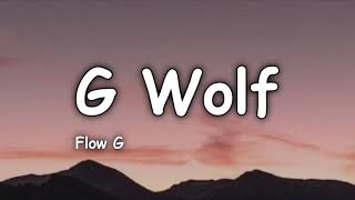 G WOLF  Flow G Lyrics [upl. by Niac]