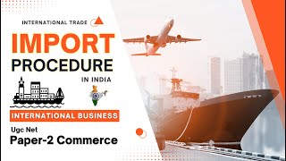 Import Procedure in India  International Business  Ugc Net Commerce [upl. by Masao]