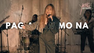 PAG AYAW MO NA  YENG CONSTANTINO REIMAGINED LIVE SESSIONS [upl. by Ardnoet660]