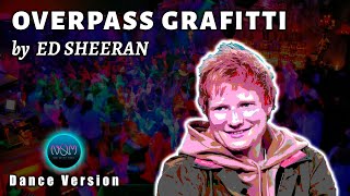 Overpass Grafitti by ED SHEERAN Dance Version Remix  DJ NOM [upl. by Renaldo]