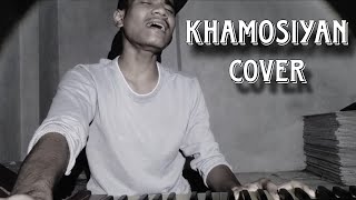 Khamosiyan  Cover by – Dillip parida  Arijit Singh [upl. by Pelmas]