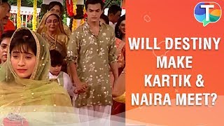 Will destiny make Kartik and Naira meet  Yeh Rishta Kya Kehlata Hai [upl. by Hanselka]