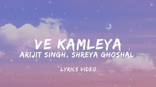 Ve Kamleya Lyrics  Arijit Singh Shreya Ghoshal  Rocky Aur Rani Ki Prem Kahani [upl. by Duane]