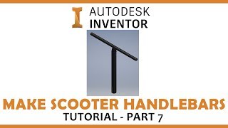 Inventor Model Scooter Tutorial  Handlebars Part 7 [upl. by Batty]