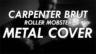 Carpenter Brut  Roller Mobster Metal Cover [upl. by Carmel263]