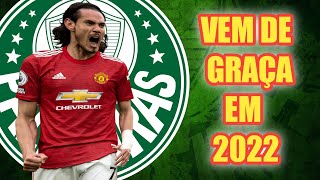 CAVANI NO PALMEIRAS EM 2022 DE GRAÇA PRÉCONTRATO COM O CRAQUE [upl. by Silber]