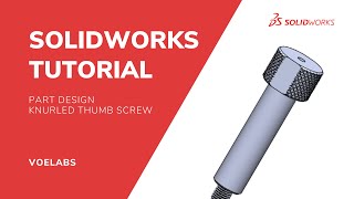 How to Design a Simple Knurled Thumb Screw in Solidworks [upl. by Aynik]