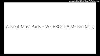 Advent Mass Parts  WE PROCLAIM Bm alto [upl. by Alo114]