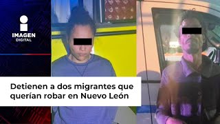 Caen dos migrantes por robar en negocios de Nuevo León [upl. by Kalina827]