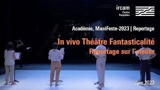 In Vivo Théâtre reportage  Académie du festival ManiFeste2023 [upl. by Eesak]