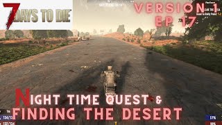 7 Days to Die  Part 17  Questing at night and locating desert  Version 1 Stable Release [upl. by Raffaj]