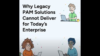 Why Legacy PAM Solutions Cannot Deliver for Today’s Enterprise [upl. by Seluj]