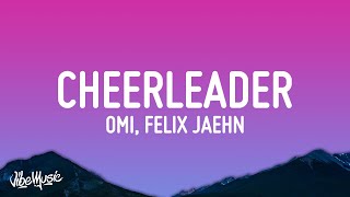 OMI  Cheerleader Felix Jaehn Remix Lyrics [upl. by Pain]