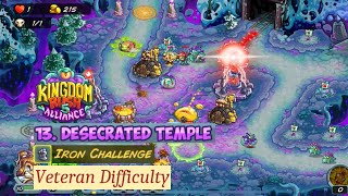 Kingdom Rush 5 Alliance  Stage 13 Desecrated Temple  Iron Challenge  Veteran Difficulty Level [upl. by Sandye]