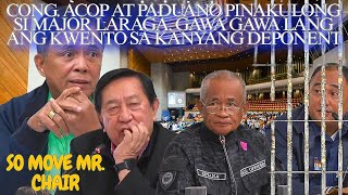 Cong Acop at Paduano pinakulong si major Laraga gawa gawa ang kwento sa kanyang deponent [upl. by Nnayt]