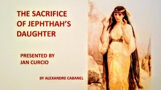 THE SACRIFICE OF JEPHTHAHS DAUGHTER  JUDGES 11 [upl. by Ariam48]