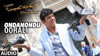 Ondanondu Oorali Full Song Audio  Bangara SO Bangaradha Manushya  Shiva RajkumarVidya Pradeep [upl. by Gavrilla]