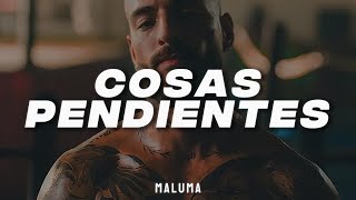 Maluma  COSAS PENDIENTES LetraLyrics [upl. by Madelle]