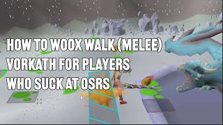 How To Woox Walk Melee Method at Vorkath for Players Who Suck at OSRS [upl. by Demahom]