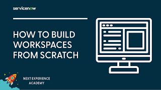 Next Experience Academy 14 How to Build Workspaces from Scratch [upl. by Naelcm]