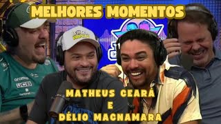 OS MELHORES MOMENTOS COM MATHEUS CEARÃ E DÃ‰LIO MACNAMARA NO TICARACATICAST [upl. by Drawe]