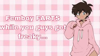 Femboy FARTS while you guys get freaky… [upl. by Mindy572]