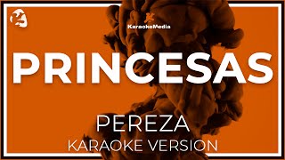 Pereza  Princesas LETRA INSTRUMENTAL KARAOKE ISRC ES54I0324549 [upl. by Notgnirrab]