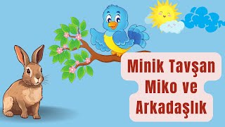 Minik Tavşan Miko ve Arkadaşlık  Öğretici Masal [upl. by Eilrac]