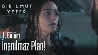 İnanılmaz plan  Bir Umut Yeter 1 Bölüm [upl. by Rolyak699]