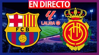 🔴FC BARCELONA VS MALLORCA EN VIVO  BARÇA  MALLORCA EN DIRECTO  J28 LA LIGA EA SPORTS  BARÇA HOY [upl. by Victoir]