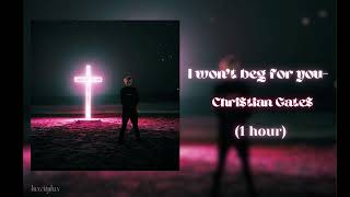 Christian Gates I wont beg for you  1 hour [upl. by Damalis879]