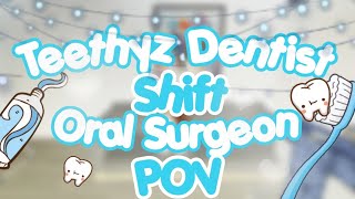 Teethyz Dentist Shift  Oral Surgeon POV [upl. by Gabi784]